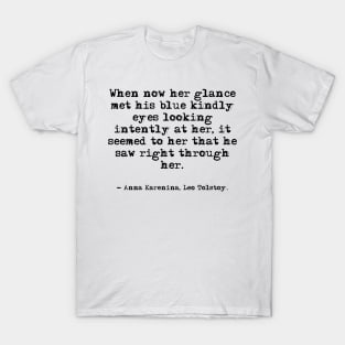 He saw right through her - Anna Karenina, Leo Tolstoy T-Shirt